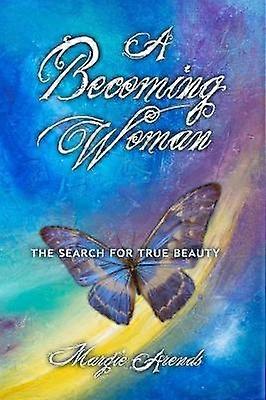A Becoming Woman: the Search for True Beauty
