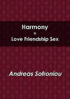 Harmony is Love Friendship Sex