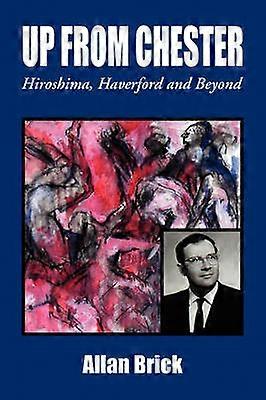 UP FROM CHESTER Hiroshima Haverford and Beyond