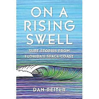 On a Rising Swell : Surf Stories from Florida's Space Coast