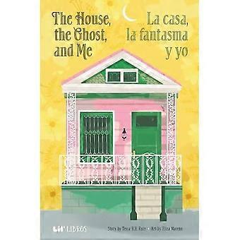 House, the Ghost and Me / La Casa, La Fantasma Y Yo