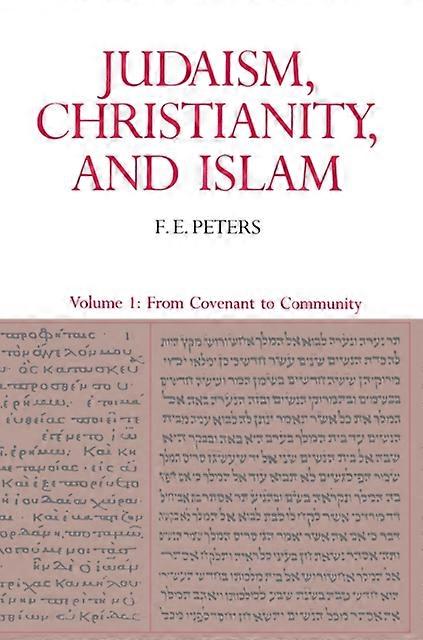 Judaism Christianity And Islam The Classical Texts And Their Interpretation Volu by Francis Edward Peters Paperback Book