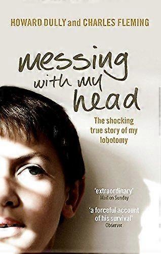 Messing With My Head by Howard Dully Paperback