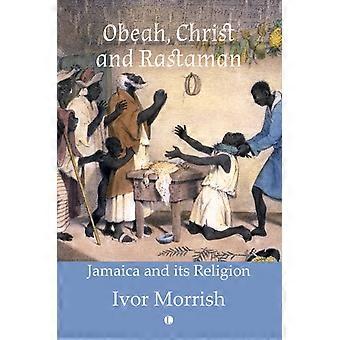 Obeah Christ And Rastaman Jamaica And Its Religion - Ivor Morrish