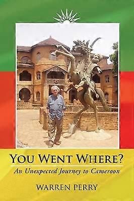 You Went Where An Unexpected Journey to Cameroon