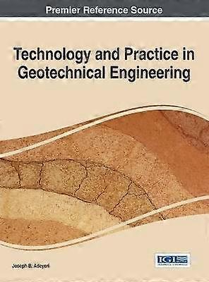Technology and Practice in Geotechnical Engineering