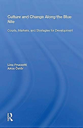 Culture And Change Along The Blue Nile: Courts Markets And Strategies For Development