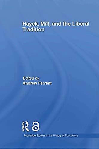 Hayek Mill and the Liberal Tradition