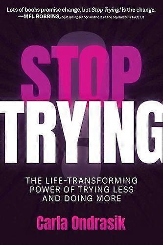 Stop Trying by Carla Ondrasik Paperback