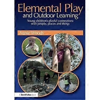 Elementair spel en Outdoor Learning: jonge kinderen speelse verbindingen met mensen, plaatsen en dingen