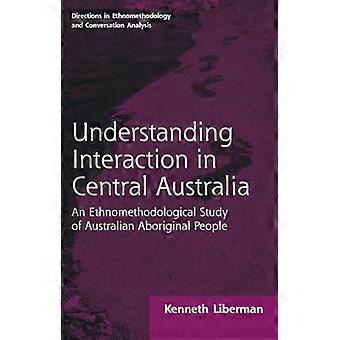 : Understanding Interaction in Central Australia (1985): Eine ethnomethodologische Studie der australischen Aborigines