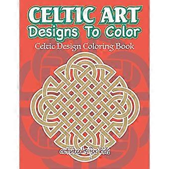 Keltische Kunstdesigns zum Ausmalen: Keltisches Design Malbuch