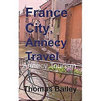 France City, Annecy Reiser: - Annecy Turisme