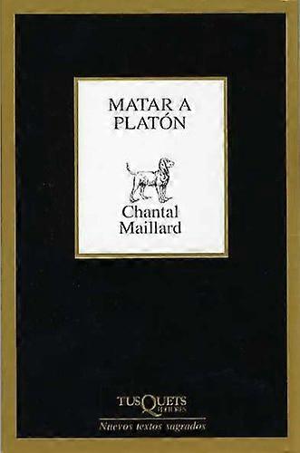 Matar a Platón ; seguido de Escribir