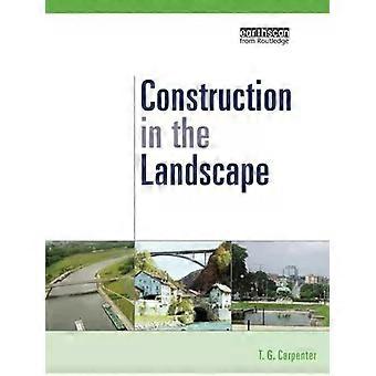 Construction In The Landscape A Handbook For Civil Engineering To Conserve Globa - T.G. Carpenter