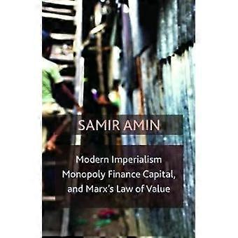 Modern Imperialism Monopoly Finance Capital And Marx's Law Of Value Monopo - Samir Amin