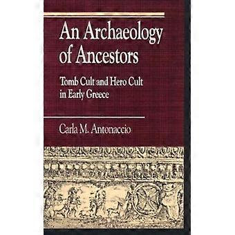 Arqueologia do Culto aos Túmulos dos Ancestrais e do Culto aos Heróis na Grécia Antiga - Carla M. Antonaccio - Brochura - Livro em Inglês - História