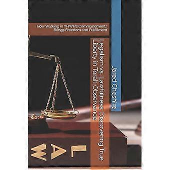 Legalism Vs. Lawfulness Discovering True Liberty In Torah Observance How Walking - Jared G Cheshire - Paperback - en Book