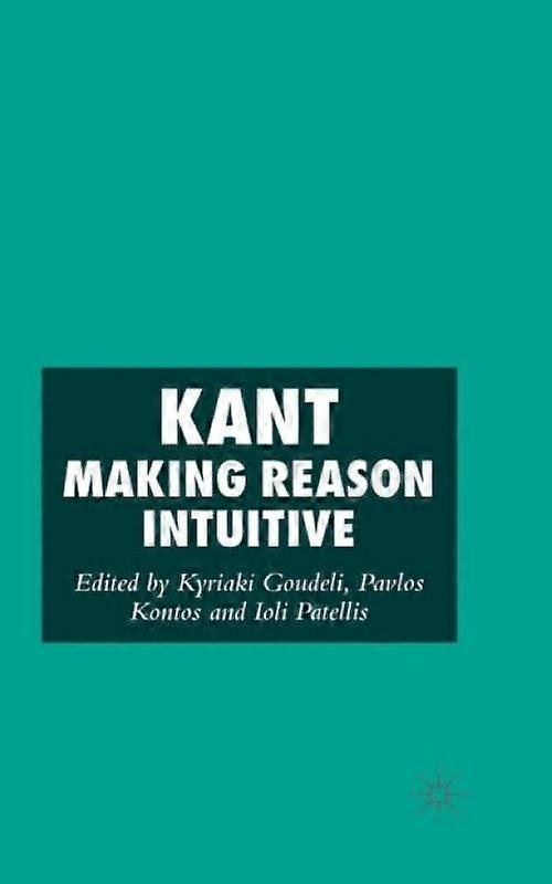 Kant Making Reason Intuitive