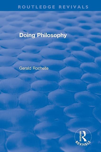 Doing Philosophy by Gerald Rochelle Paperback