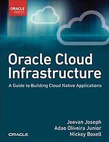 Oracle Cloud Infrastructure: Przewodnik po tworzeniu natywnych aplikacji chmurowych autorstwa Mickeya Boxella, książka w miękkiej oprawie