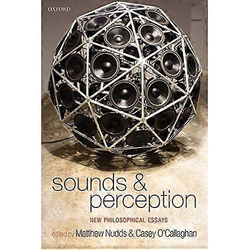 Sounds and Perception: New Philosophical Essays