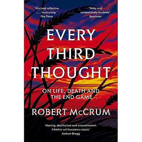 Every Third Thought: On Life, Death, and the Endgame