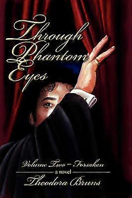 Through Phantom Eyes Volume Two  Forsaken 2