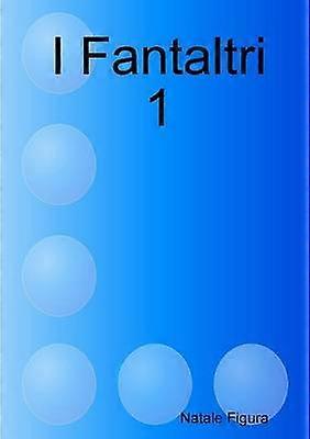 I Fantaltri 1