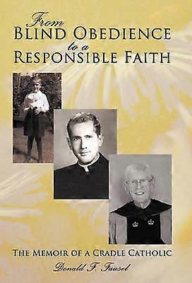 From Blind Obedience to a Responsible Faith