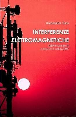 Interferenze Elettromagnetiche. Effetti indesiderati e soluzioni in ambito EMC