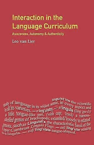 Interaction in the Language Curriculum: Awareness Autonomy and Authenticity