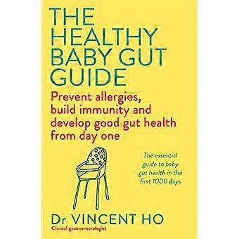 Der Leitfaden für einen gesunden Babydarm: Allergien vorbeugen, Immunität aufbauen und von Anfang an eine gute Darmgesundheit fördern