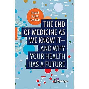 The end of medicine as we know it and why your health has a future