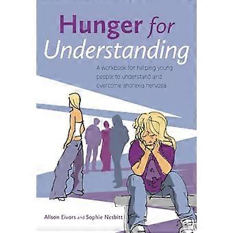 Hunger for Understanding A Workbook for helping young people to understand and overcome anorexia nervosa