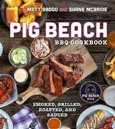Pig Beach Bbq Cookbook - Shane McBride