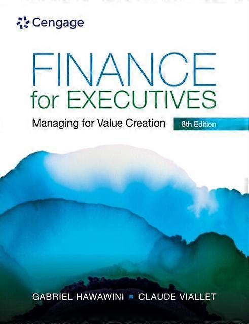 Finance For Executives Managing For Value Creation - Claude