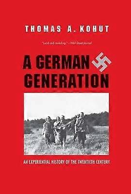 A German Generation - An Experiential History of the Twentieth Century