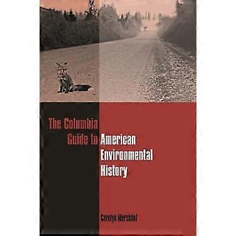 Columbia-opas American Environmental History (Columbia oppaat Amerikan historia ja kulttuurit)