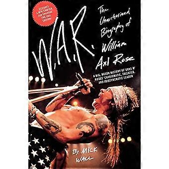 W.A.R.: Unauthorized Biography William Axl Rose