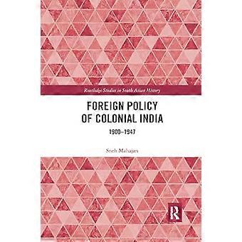 Foreign Policy of Colonial India: 1900-1947 (Routledge Studies in South Asian History)