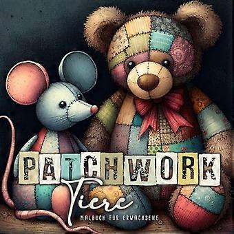 Libro da colorare con animali patchwork per adulti: libro da colorare con animali di peluche per adulti Libro da colorare con animali in scala di grigi per adulti - Motivi patchwork C