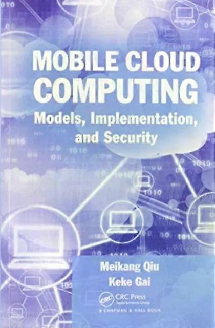 Mobile Cloud Computing Models Implementation And Security - Meikang Qiu