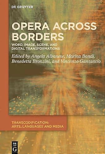 Opera across Borders Word Image Scene and Digital Transformations