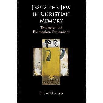 Jesus The Jew In Christian Memory - Barbara U. Meyer - Paperback - en Book