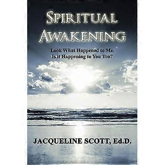 Spiritual Awakening Look What Happened To Me. Is It Happening To You Too - Scott, Ed.D., M.B.A, Jacqueline Parker - Paperback - en Book