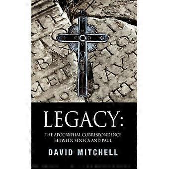 Legacy The Apocryphal Correspondence Between Seneca And Paul - David Mitchell - Hardcover - English Book - History