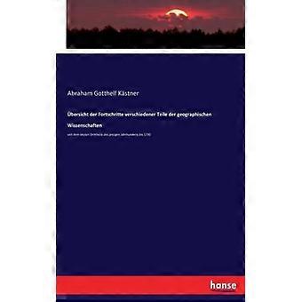 Bersicht Der Fortschritte Verschiedener Teile Der Geographischen Wissenschaftens - Abraham Gotthelf Kstner - Paperback - English Book - History