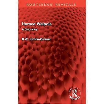 Horace Walpole A Biography