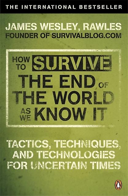 How To Survive The End Of The World As We Know It by James Wesley Rawles Paperback